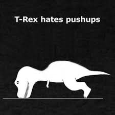 T-Rex hates pushups